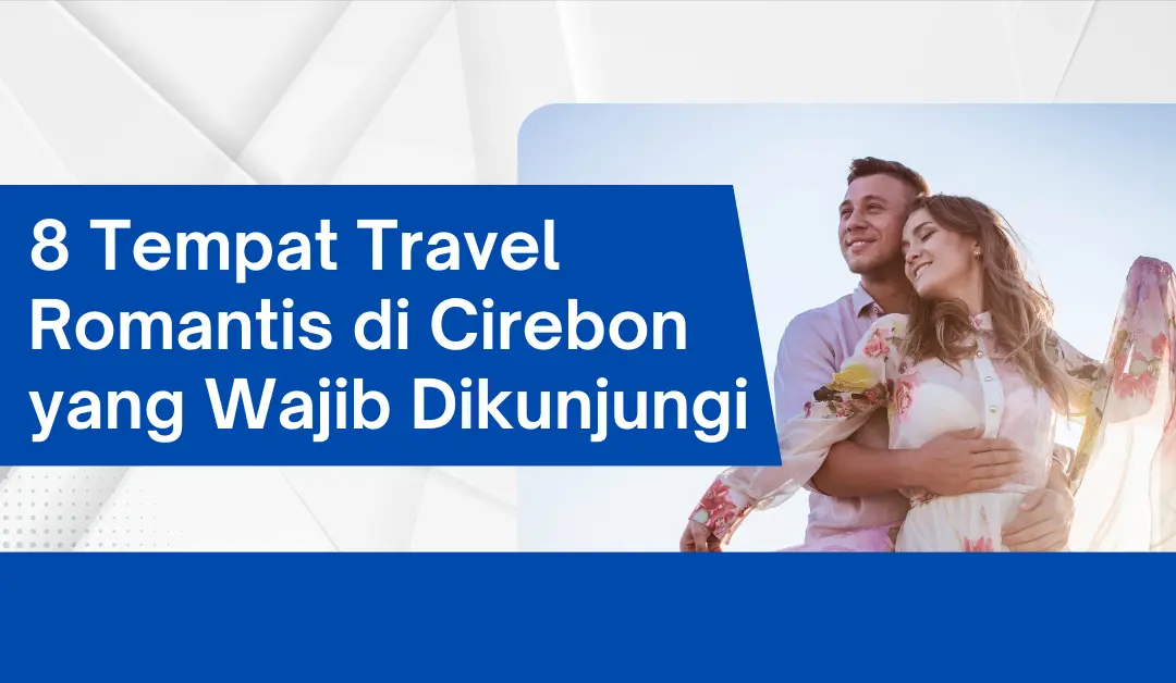 8-tempat-travel-romantis-di-cirebon-yang-wajib-dikunjungi