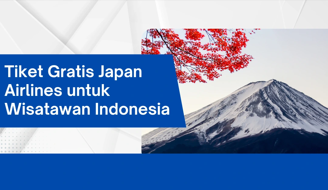 Tiket Gratis Japan Airlines untuk Wisatawan Indonesia