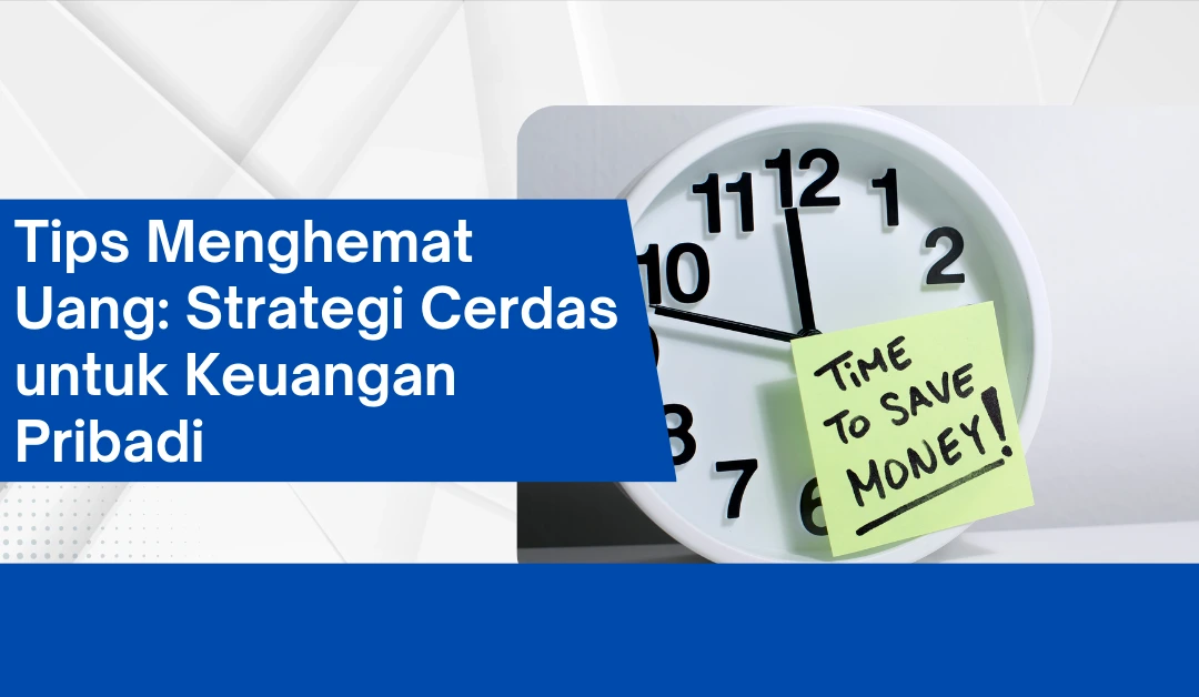 tips-menghemat-uang:-strategi-cerdas-untuk-keuangan-pribadi