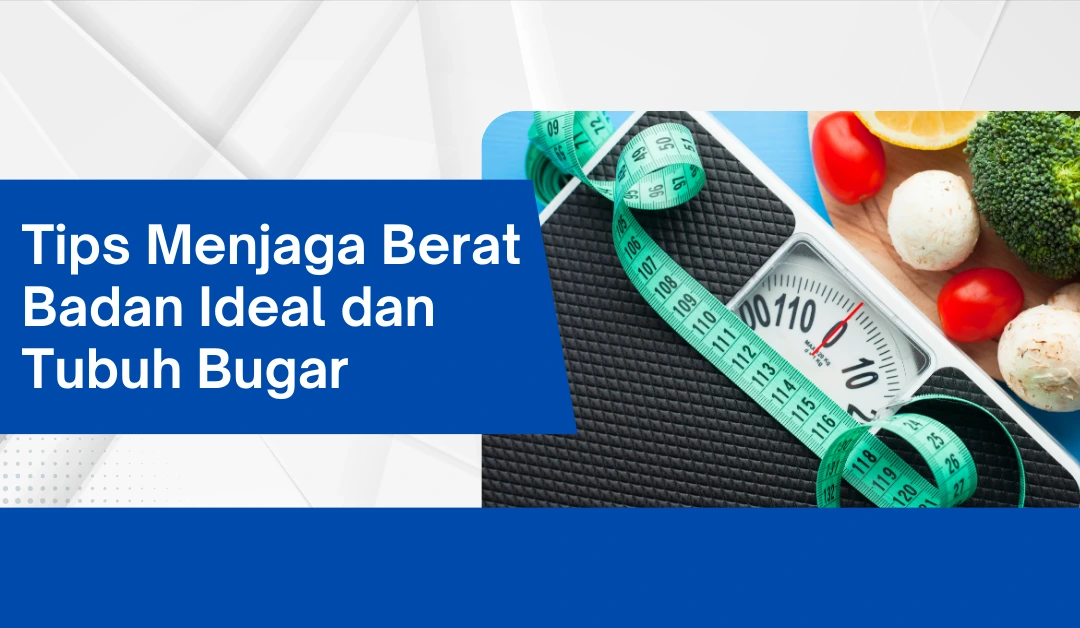 tips-menjaga-berat-badan-ideal-dan-tubuh-bugar