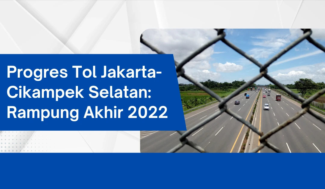 progres-tol-jakarta-cikampek-selatan:-rampung-akhir-2022