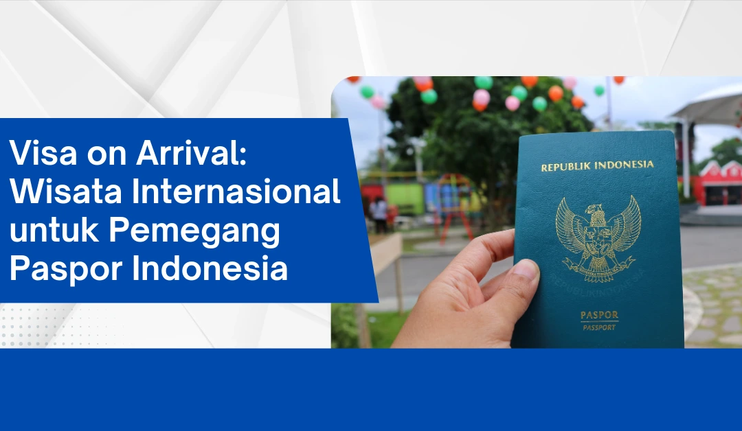 visa-on-arrival:internasional-untuk-pemegang-paspor-indonesia