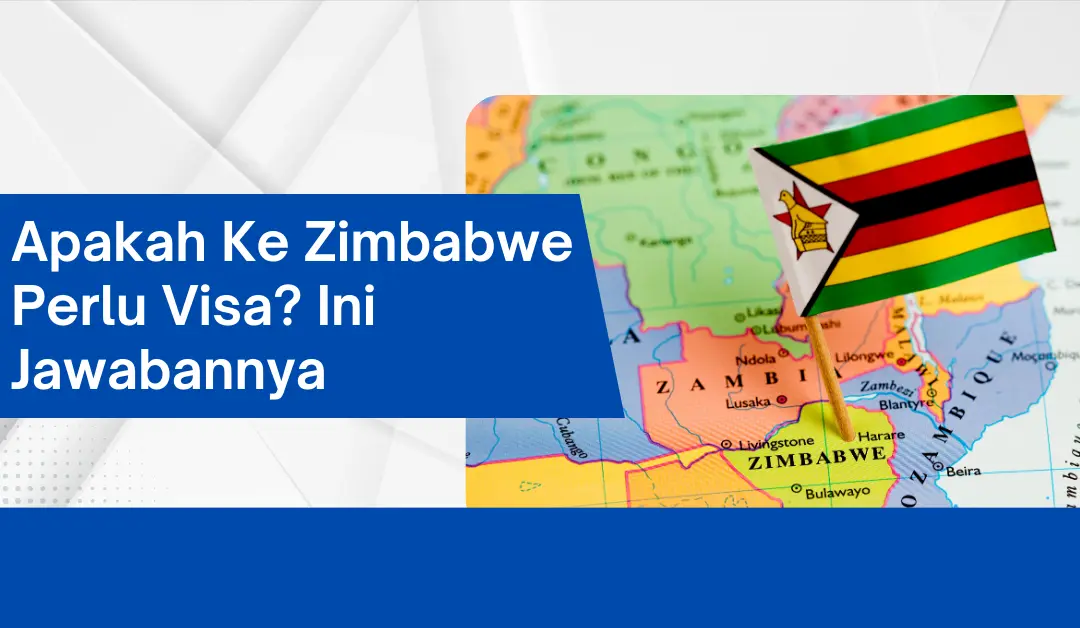 Apakah Ke Zimbabwe Perlu Visa? Ini Jawabannya